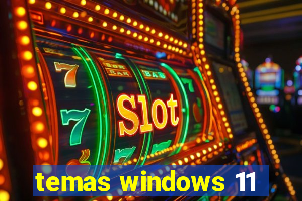 temas windows 11